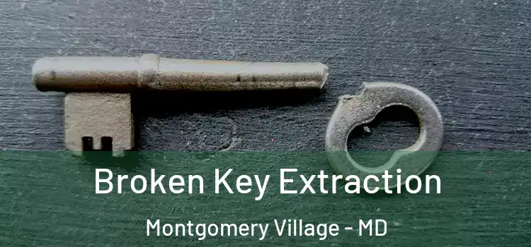 Broken Key Extraction Montgomery Village - MD