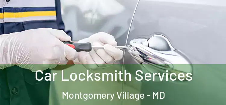 Car Locksmith Services Montgomery Village - MD