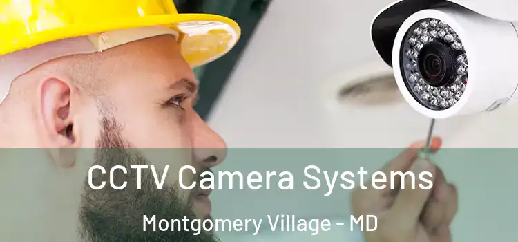 CCTV Camera Systems Montgomery Village - MD