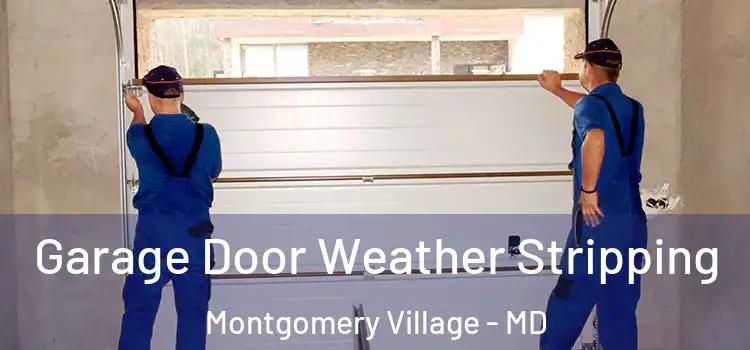  Garage Door Weather Stripping Montgomery Village - MD