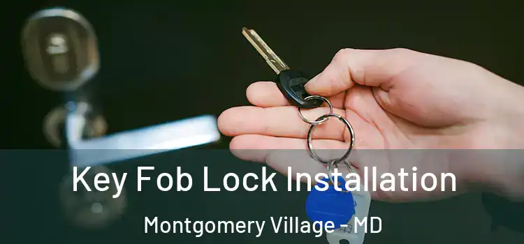 Key Fob Lock Installation Montgomery Village - MD