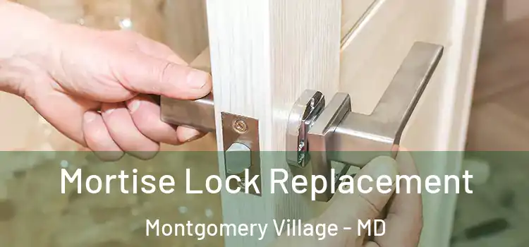  Mortise Lock Replacement Montgomery Village - MD