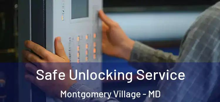 Safe Unlocking Service Montgomery Village - MD
